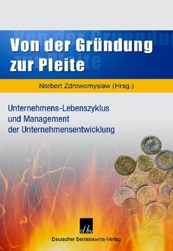 Von der Gründung zur Pleite: Unternehmens-Lebenszyklus und Management der Unternehmensentwicklung