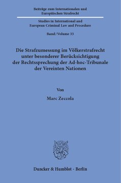 Die Strafzumessung im Völkerstrafrecht unter besonderer Berücksichtigung der Rechtssprechung der Ad-hoc-Tribunale der Vereinten Nationen