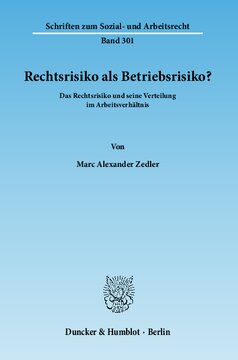 Rechtsrisiko als Betriebsrisiko?: Das Rechtsrisiko und seine Verteilung im Arbeitsverhältnis