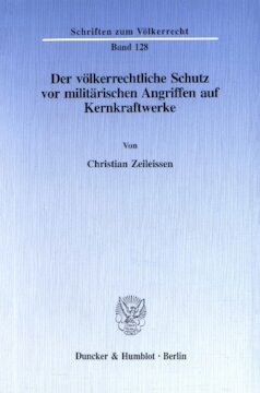 Der völkerrechtliche Schutz vor militärischen Angriffen auf Kernkraftwerke: Protection under International Law against Military Attacks on Nuclear Power Stations (English Summary)