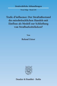 Trafic d'influence: Der Straftatbestand des missbräuchlichen Handels mit Einfluss als Modell zur Schließung von Strafbarkeitslücken?