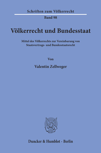 Völkerrecht und Bundesstaat: Mittel des Völkerrechts zur Vereinbarung von Staatsvertrags- und Bundesstaatsrecht