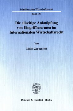 Die allseitige Anknüpfung von Eingriffsnormen im Internationalen Wirtschaftsrecht