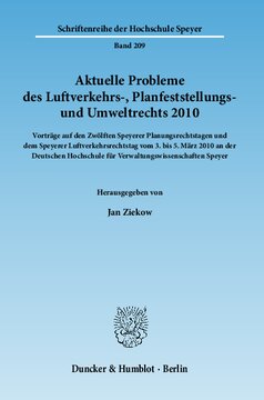 Aktuelle Probleme des Luftverkehrs-, Planfeststellungs- und Umweltrechts 2010: Vorträge auf den Zwölften Speyerer Planungsrechtstagen und dem Speyerer Luftverkehrsrechtstag vom 3. bis 5. März 2010 an der Deutschen Hochschule für Verwaltungswissenschaften Speyer