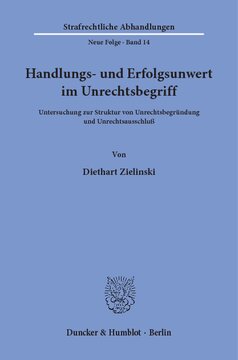 Handlungs- und Erfolgsunwert im Unrechtsbegriff: Untersuchung zur Struktur von Unrechtsbegründung und Unrechtsausschluß