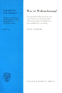 Was ist Wahrnehmung?: Versuch einer Operationalisierung von Denkformen der Hegelschen »Phänomenologie« für kognitionswissenschaftliche Forschung