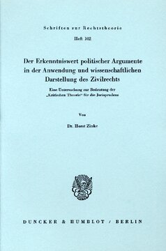 Der Erkenntniswert politischer Argumente in der Anwendung und wissenschaftlichen Darstellung des Zivilrechts: Eine Untersuchung zur Bedeutung der 'Kritischen Theorie' für die Jurisprudenz