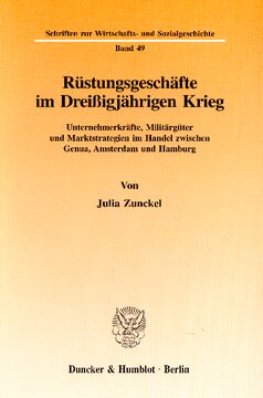 Rüstungsgeschäfte im Dreißigjährigen Krieg: Unternehmerkräfte, Militärgüter und Marktstrategien im Handel zwischen Genua, Amsterdam und Hamburg