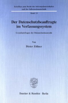 Der Datenschutzbeauftragte im Verfassungssystem: Grundsatzfragen der Datenschutzkontrolle