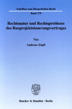 Rechtsnatur und Rechtsprobleme des Bauprojektsteuerungsvertrages