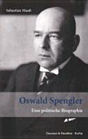 Oswald Spengler: eine politische Biographie