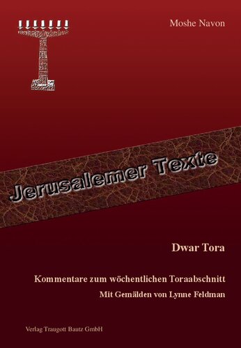 Dwar Tora: Kommentare zum wöchentlichen Toraabschnitt mit Gemälden von Lynne Feldman