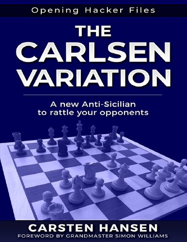 The Carlsen Variation - A New Anti-Sicilian: Rattle your opponents from the get-go!