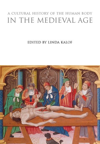 A Cultural History of the Human Body in the Medieval Age (The Cultural Histories Series)