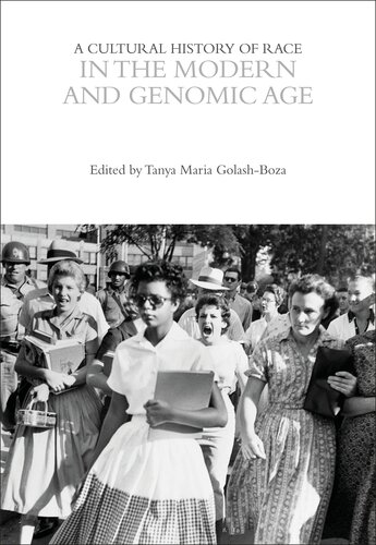 A Cultural History of Race in the Modern and Genomic Age (The Cultural Histories Series)