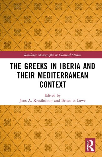 The Greeks in Iberia and their Mediterranean Context (Routledge Monographs in Classical Studies)