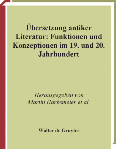 Ubersetzung antiker Literatur: Funktionen und Konzeptionen im 19. und 20. Jahrhundert (Tranformationen der Antike)