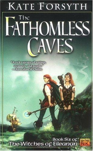 The Fathomless Caves: Book Six of the Witches of Eileanan