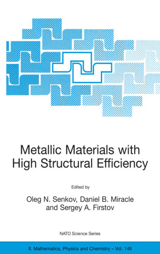 Metallic Materials with High Structural Efficiency (NATO Science Series II: Mathematics, Physics and Chemistry)