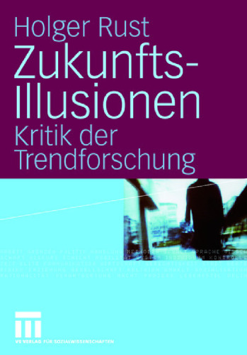 Zukunftsillusionen: Kritik der Trendforschung