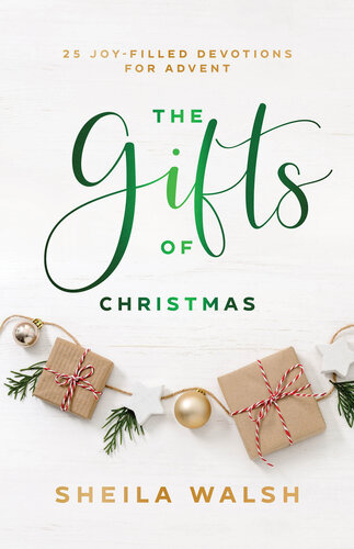 The Gifts of Christmas: 25 Joy-Filled Devotions for Advent