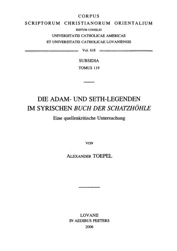 Die Adam- und Seth-Legenden im Syrischen Buch der Schatzhohle. Eine quellenkritische Untersuchung (Corpus Scriptorum Christianorum Orientalium)