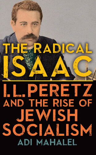 The Radical Isaac: I. L. Peretz and the Rise of Jewish Socialism