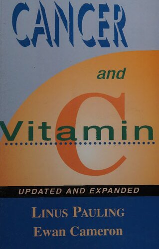 Cancer and Vitamin C by Linus Pauling ( Updated and Expanded 1993 Edition ): A Discussion of the Nature, Causes, Prevention, and Treatment of Cancer With Special Reference to the Value of Vitamin C, Updated and Expanded