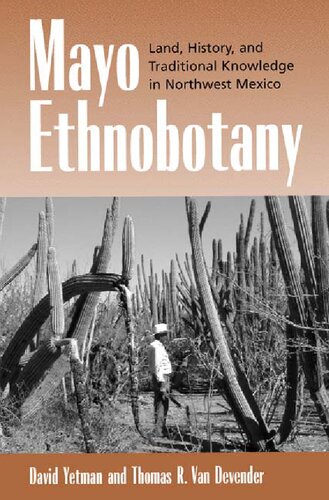 Mayo Ethnobotany: Land, History, and Traditional Knowledge in Northwest Mexico