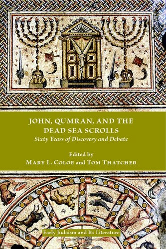 John, Qumran, and the Dead Sea scrolls: sixty years of discovery and debate