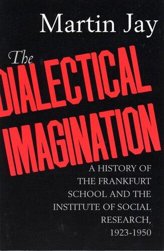 The Dialectical Imagination: A History of the Frankfurt School and the Institute of Social Research, 1923-1950