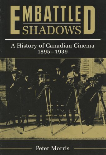 Embattled shadows: a history of Canadian cinema, 1895-1939