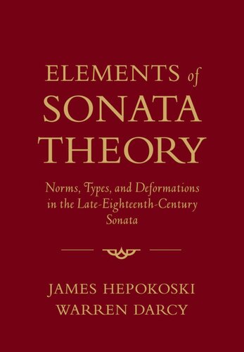 Elements of sonata theory: norms, types, and deformations in the late-eighteenth-century sonata