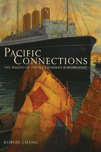 Pacific connections: the making of the U.S.-Canadian borderlands