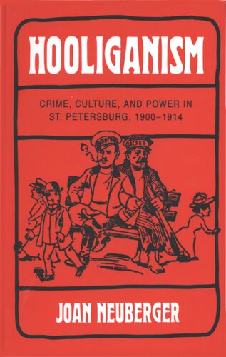 Hooliganism: crime, culture, and power in St. Petersburg, 1900-1914