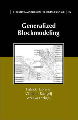 Generalized Blockmodeling (Structural Analysis in the Social Sciences)