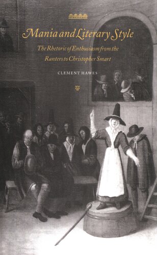 Mania and literary style: the rhetoric of enthusiasm from the Ranters to Christopher Smart