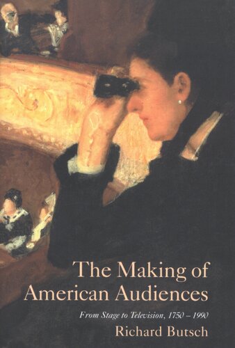 The making of American audiences: from stage to television, 1750-1990