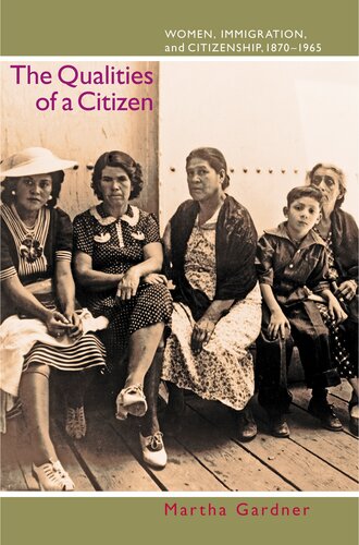 The qualities of a citizen: women, immigration, and citizenship, 1870-1965