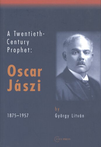 A twentieth-century prophet: Oscár Jászi, 1875-1957