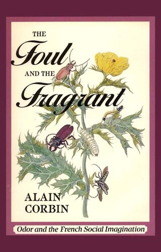 The foul and the fragrant: odor and the French social imagination