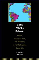 Black Atlantic religion: tradition, transnationalism, and matriarchy in the Afro-Brazilian Candomblé