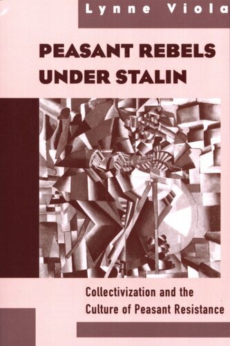 Peasant rebels under Stalin: collectivization and the culture of peasant resistance