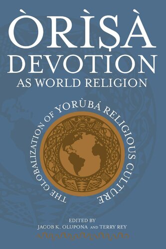 Òrìşà devotion as world religion: the globalization of Yorùbá religious culture