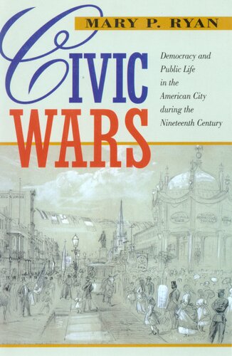 Civic wars: democracy and public life in the American city during the nineteenth century