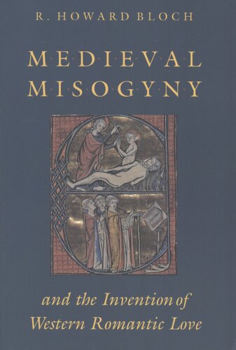 Medieval misogyny and the invention of Western romantic love