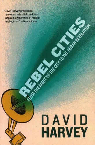 Rebel cities: from the right to the city to the urban revolution