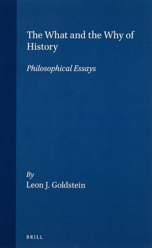 The what and the why of history: philosophical essays