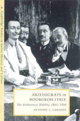 Aristocrats in Bourgeois Italy: The Piedmontese Nobility, 1861-1930