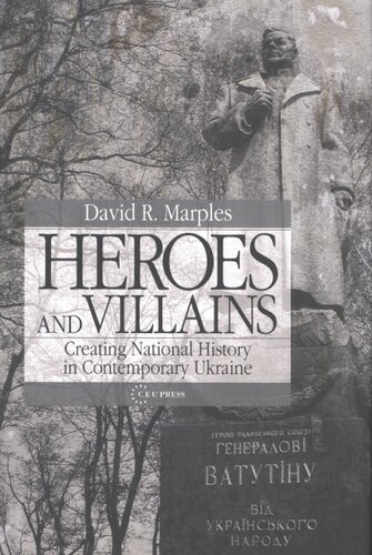 Heroes and villains: creating national history in contemporary Ukraine